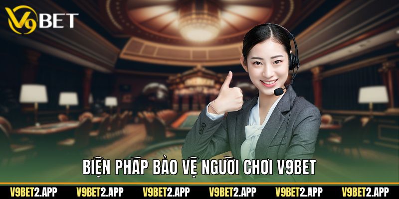 Biện Pháp Bảo Vệ Người Chơi V9Bet