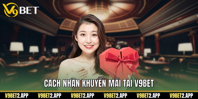 Cách nhận khuyến mãi tại v9bet 