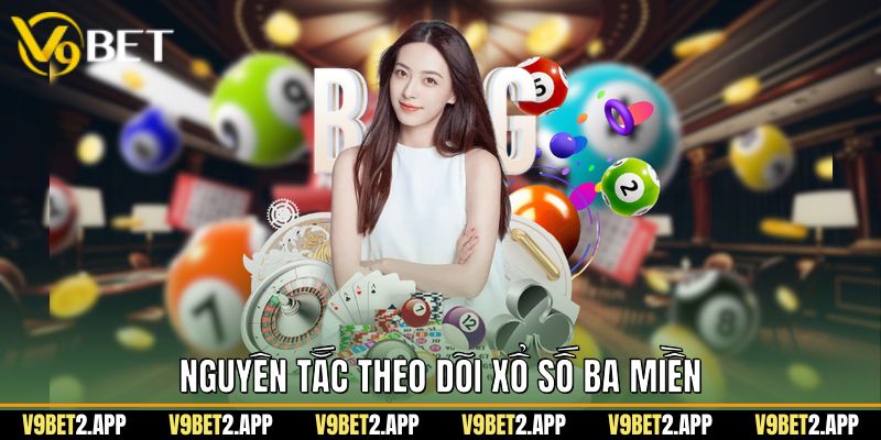 Nguyên tắc theo dõi xổ số ba miền