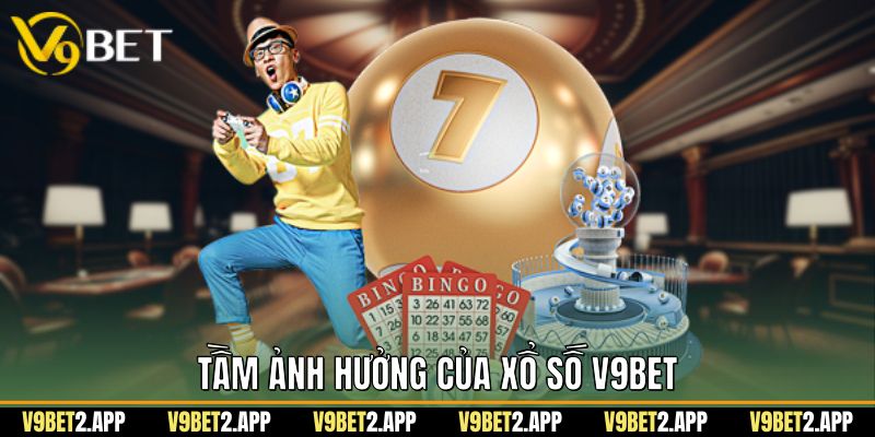 Tầm ảnh hưởng của xổ số v9bet