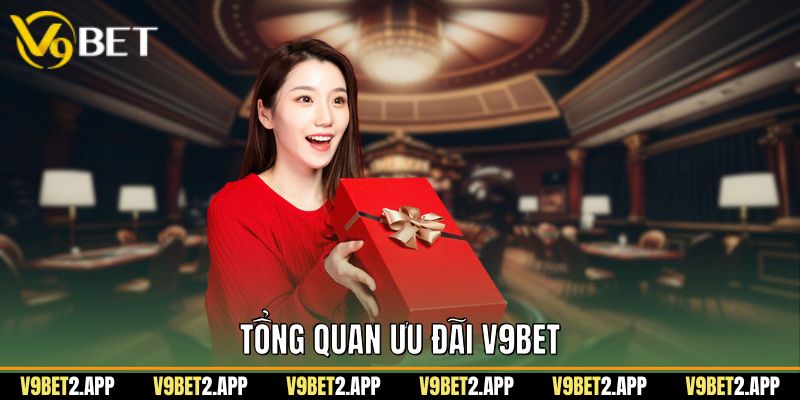 Tổng quan ưu đãi v9bet