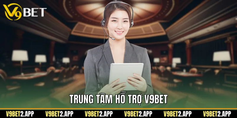 Trung tâm hỗ trợ V9Bet