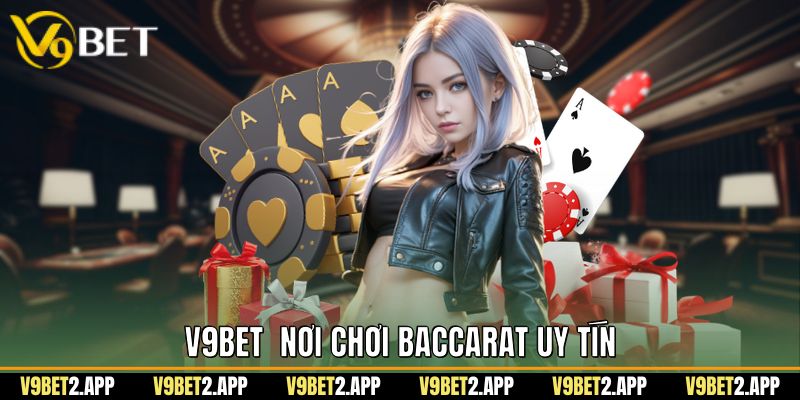 V9Bet  nơi chơi baccarat uy tín