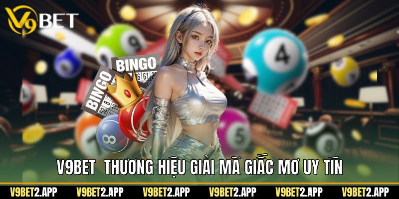 V9Bet  thương hiệu giải mã giấc mơ uy tín